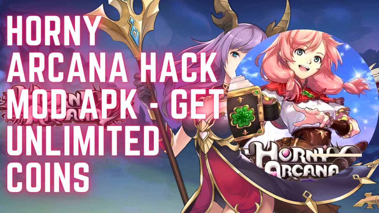 Horny Arcana Hack Mod Apk - Get Unlimited Coins & Diamonds 2023